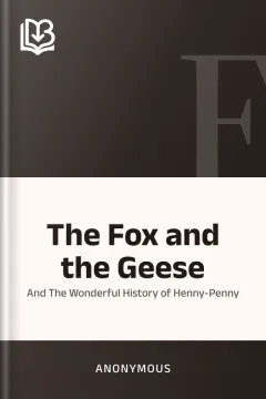The Fox and the Geese; and The Wonderful History of Henny-Penny