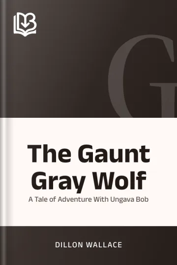 The Gaunt Gray Wolf by Dillon Wallace, book cover