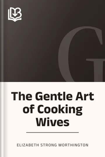 The Gentle Art of Cooking Wives by Elizabeth Strong Worthington, book cover