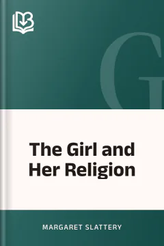 The Girl and Her Religion - Margaret Slattery