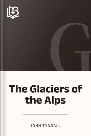 The Glaciers of the Alps by John Tyndall, book cover