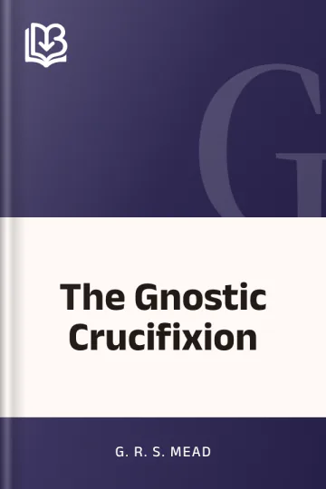 The Gnostic Crucifixion by G. R. S. Mead, book cover