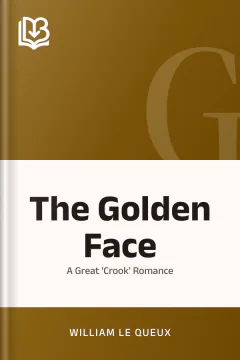 The Golden Face - William Le Queux