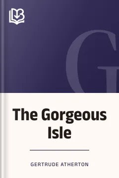 The Gorgeous Isle - Gertrude Atherton