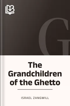 The Grandchildren of the Ghetto - Israel Zangwill