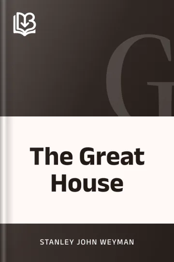 The Great House by Stanley John Weyman, book cover
