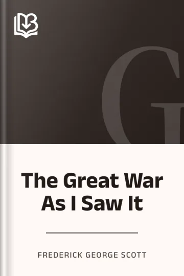 The Great War As I Saw It by Frederick George Scott, book cover