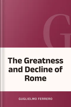 The Greatness and Decline of Rome - Guglielmo Ferrero