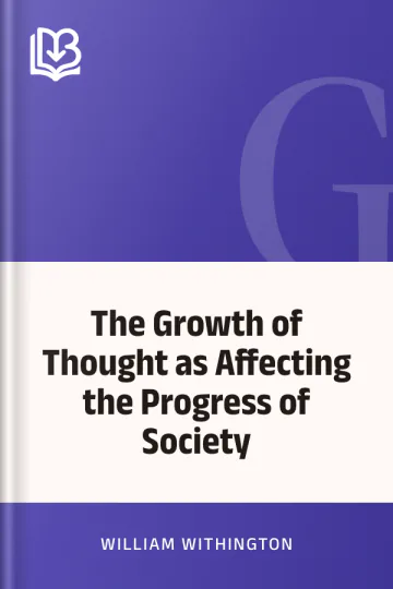The Growth of Thought as Affecting the Progress of Society by William Withington, book cover
