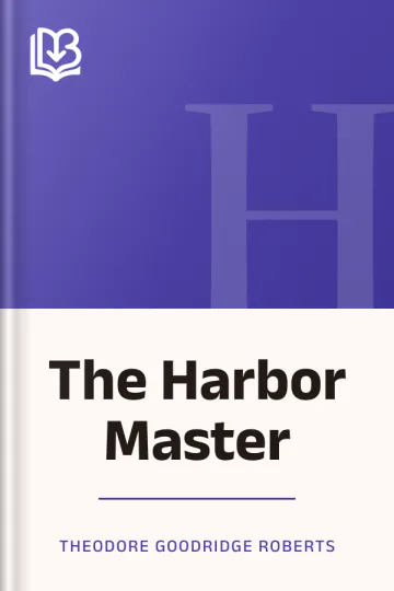 The Harbor Master by Theodore Goodridge Roberts, book cover