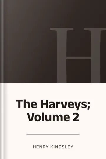 The Harveys; Volume 2 by Henry Kingsley, book cover