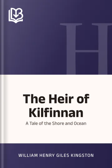 The Heir of Kilfinnan by William Henry Giles Kingston, book cover