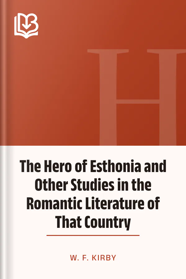 The Hero of Esthonia and Other Studies in the Romantic Literature of That Country by W. F. Kirby, book cover