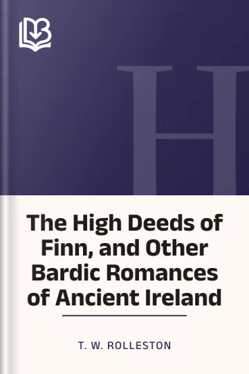 The High Deeds of Finn, and Other Bardic Romances of Ancient Ireland by T. W. Rolleston, book cover