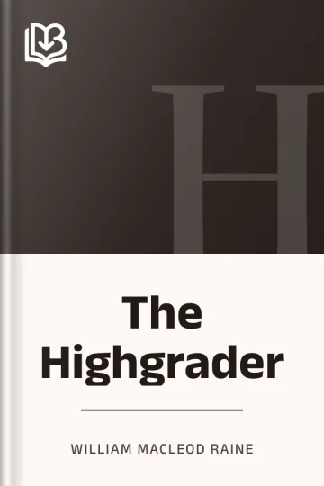 The Highgrader by William MacLeod Raine, book cover