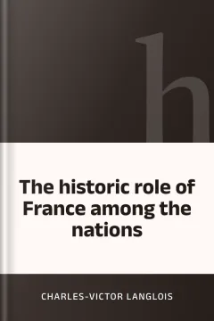 The historic role of France among the nations - Charles-Victor Langlois