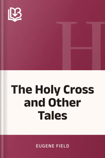 The Holy Cross and Other Tales by Eugene Field, book cover