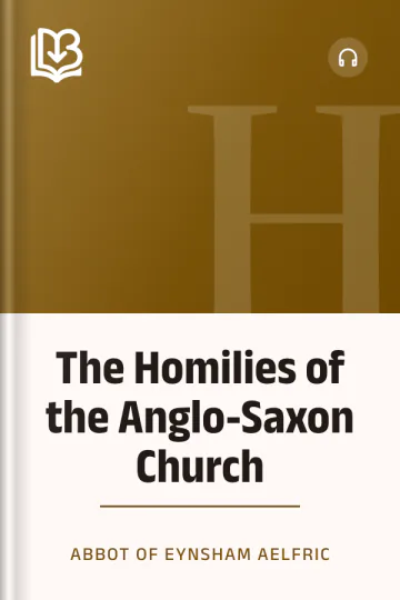 The Homilies of the Anglo-Saxon Church by Abbot of Eynsham Aelfric, book cover