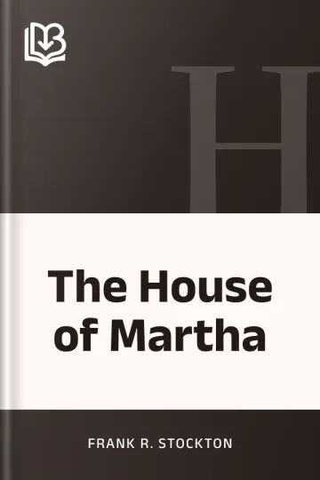 The House of Martha by Frank R. Stockton, book cover