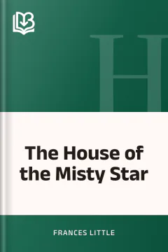 The House of the Misty Star - Frances Little