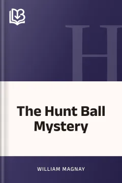The Hunt Ball Mystery - William Magnay