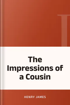 The Impressions of a Cousin - Henry James