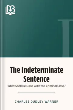 The Indeterminate Sentence - Charles Dudley Warner