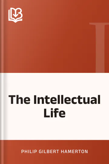 The Intellectual Life by Philip Gilbert Hamerton, book cover