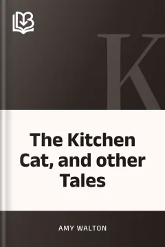 The Kitchen Cat, and other Tales - Amy Walton