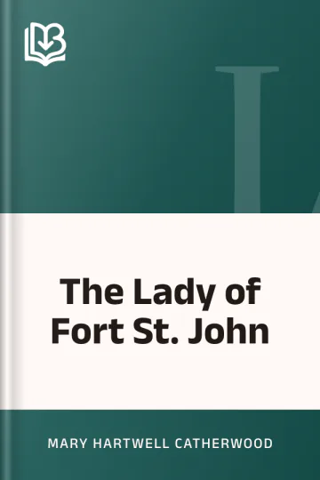 The Lady of Fort St. John by Mary Hartwell Catherwood, book cover