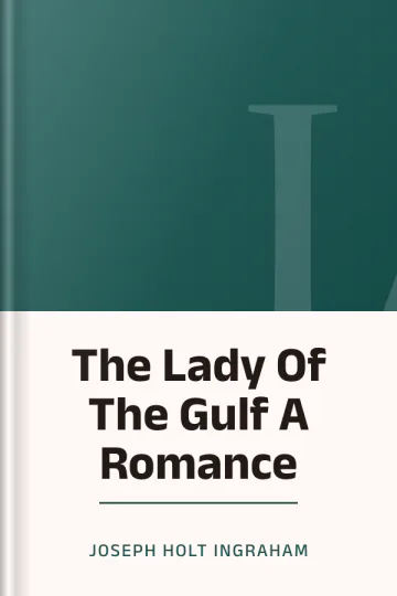 The Lady Of The Gulf A Romance by Joseph Holt Ingraham, book cover