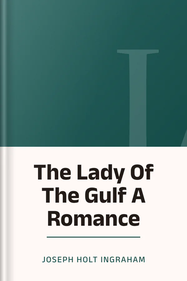 The Lady Of The Gulf A Romance by Joseph Holt Ingraham, book cover