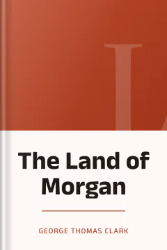 The Land of Morgan - George Thomas Clark