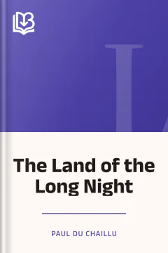 The Land of the Long Night - Paul Du Chaillu
