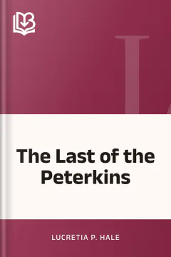 The Last of the Peterkins - Lucretia P. Hale