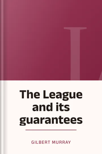 The League and its guarantees by Gilbert Murray, book cover