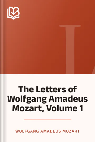 The Letters of Wolfgang Amadeus Mozart, Volume 1 by Wolfgang Amadeus Mozart, book cover