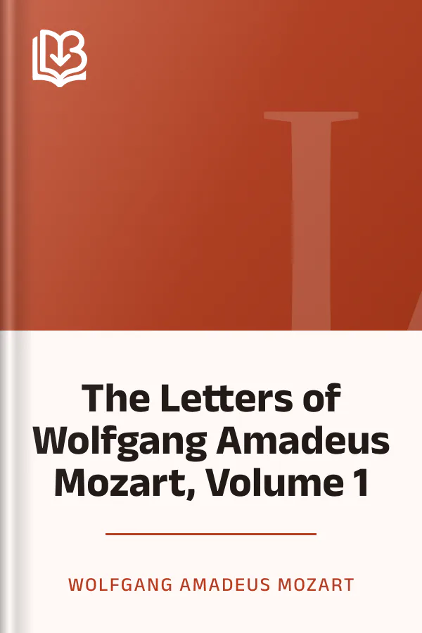 The Letters of Wolfgang Amadeus Mozart, Volume 1 by Wolfgang Amadeus Mozart, book cover
