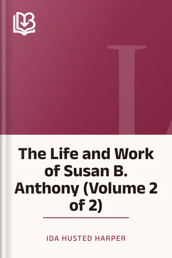 The Life and Work of Susan B. Anthony (Volume 2 of 2) by Ida Husted Harper, book cover