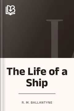 The Life of a Ship - R. M. Ballantyne