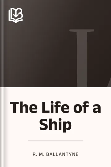 The Life of a Ship by R. M. Ballantyne, book cover