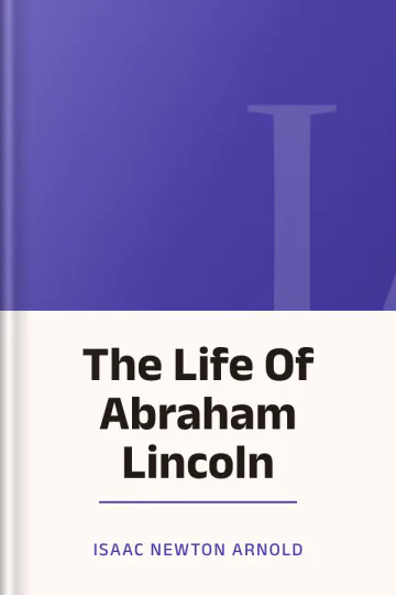 The Life Of Abraham Lincoln by Isaac Newton Arnold, book cover