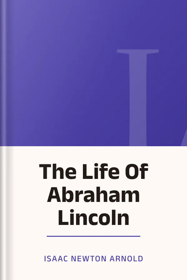 The Life Of Abraham Lincoln by Isaac Newton Arnold, book cover