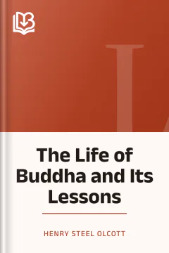 The Life of Buddha and Its Lessons - Henry Steel Olcott