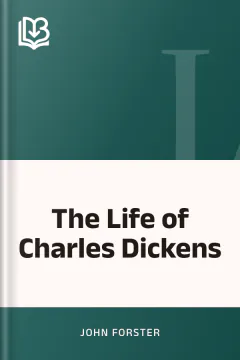 The Life of Charles Dickens - John Forster
