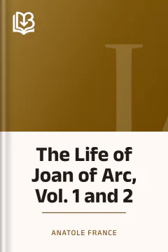 The Life of Joan of Arc, Vol. 1 and 2 - Anatole France
