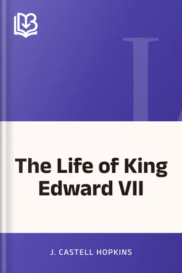 The Life of King Edward VII by J. Castell Hopkins, book cover