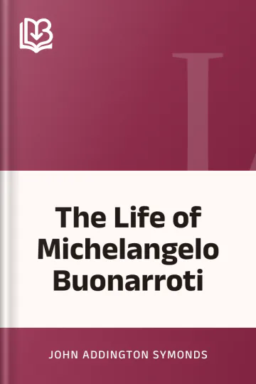 The Life of Michelangelo Buonarroti by John Addington Symonds, book cover