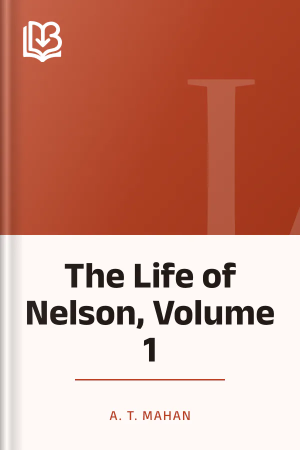 The Life of Nelson, Volume 1 by A. T. Mahan, book cover
