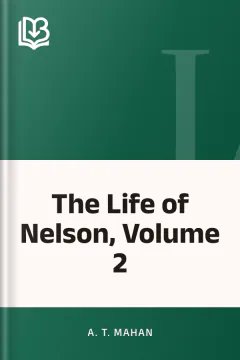 The Life of Nelson, Volume 2 - A. T. Mahan